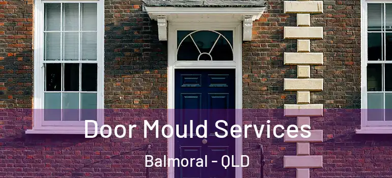 Door Mould Services Balmoral - QLD