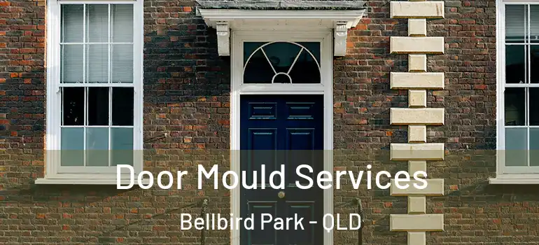 Door Mould Services Bellbird Park - QLD