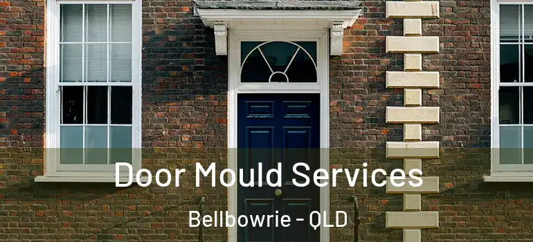 Door Mould Services Bellbowrie - QLD