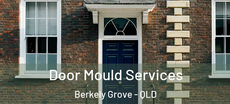 Door Mould Services Berkely Grove - QLD