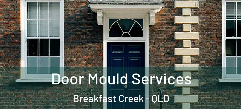 Door Mould Services Breakfast Creek - QLD