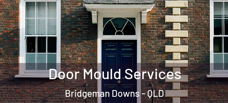 Door Mould Services Bridgeman Downs - QLD
