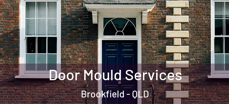 Door Mould Services Brookfield - QLD