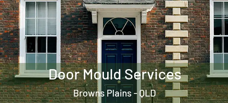 Door Mould Services Browns Plains - QLD
