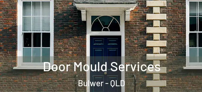 Door Mould Services Bulwer - QLD