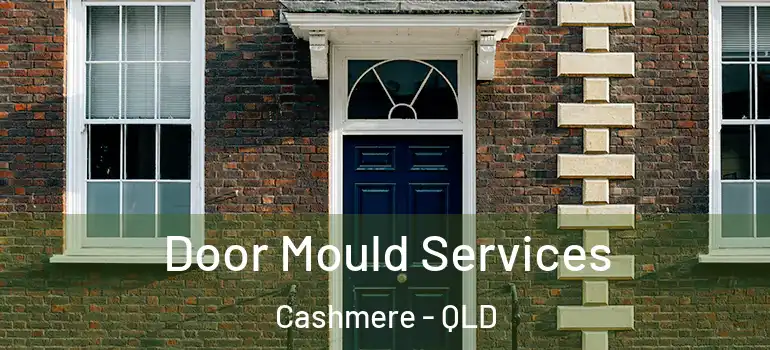 Door Mould Services Cashmere - QLD