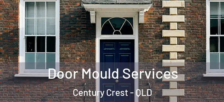 Door Mould Services Century Crest - QLD