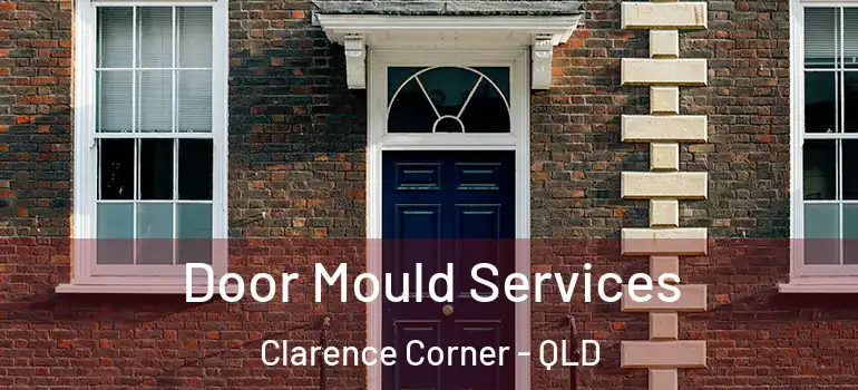  Door Mould Services Clarence Corner - QLD