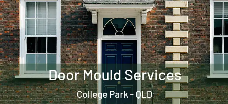  Door Mould Services College Park - QLD