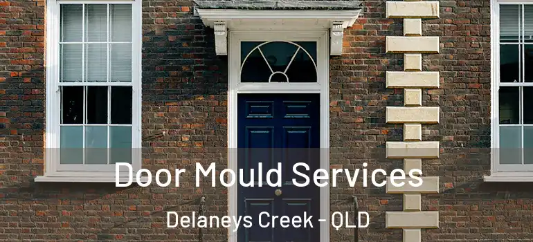Door Mould Services Delaneys Creek - QLD