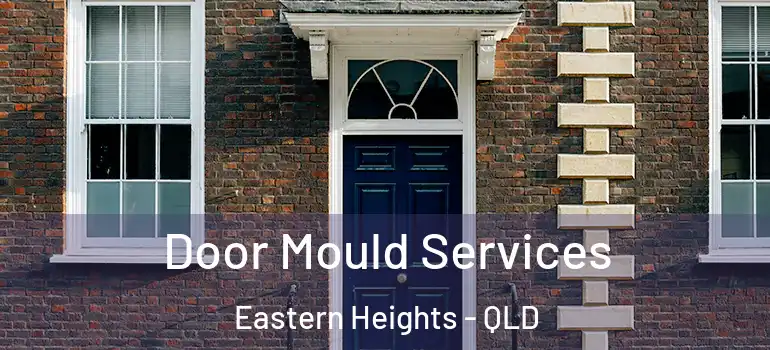  Door Mould Services Eastern Heights - QLD