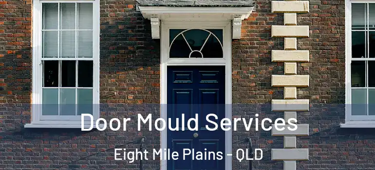 Door Mould Services Eight Mile Plains - QLD