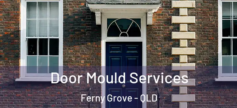 Door Mould Services Ferny Grove - QLD