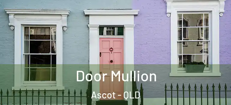 Door Mullion Ascot - QLD