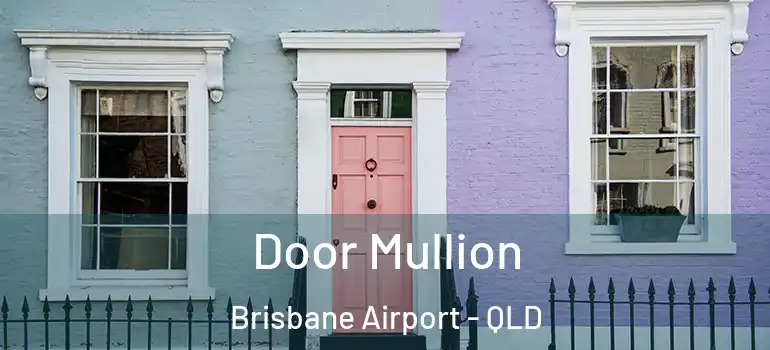  Door Mullion Brisbane Airport - QLD