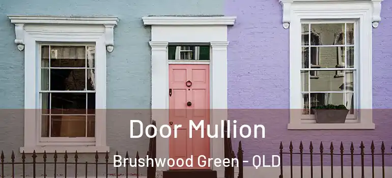  Door Mullion Brushwood Green - QLD