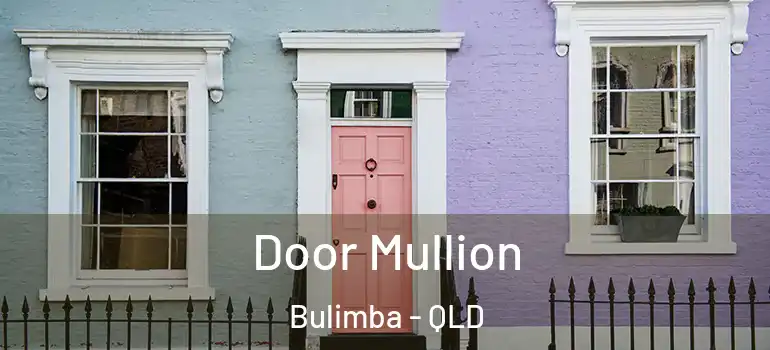 Door Mullion Bulimba - QLD