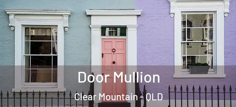 Door Mullion Clear Mountain - QLD