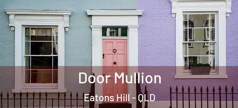  Door Mullion Eatons Hill - QLD