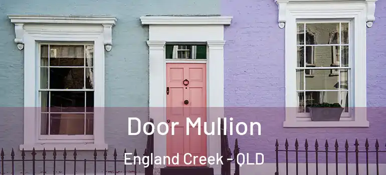 Door Mullion England Creek - QLD