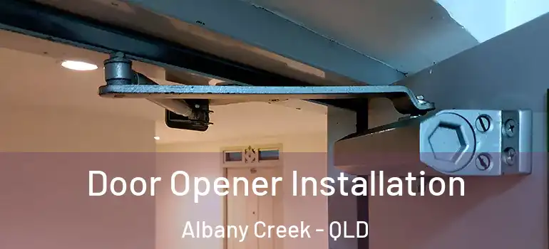  Door Opener Installation Albany Creek - QLD