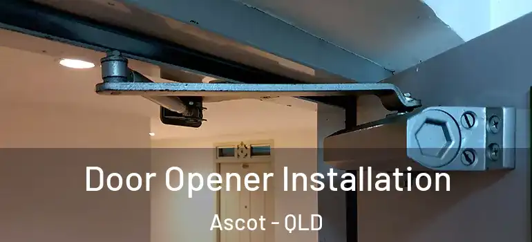 Door Opener Installation Ascot - QLD