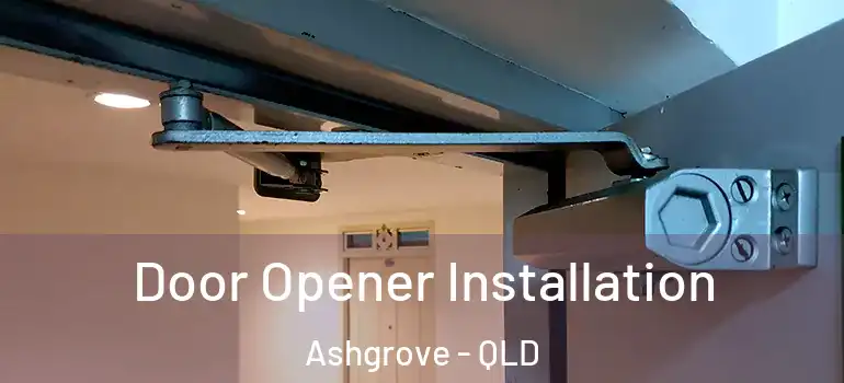 Door Opener Installation Ashgrove - QLD