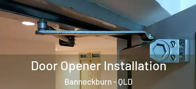 Door Opener Installation Bannockburn - QLD