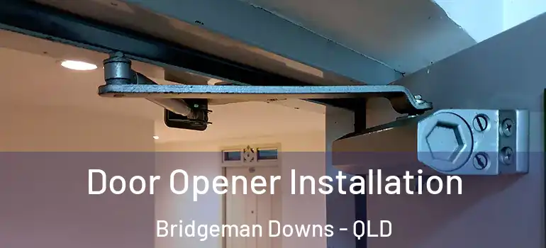 Door Opener Installation Bridgeman Downs - QLD
