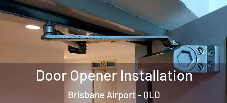Door Opener Installation Brisbane Airport - QLD