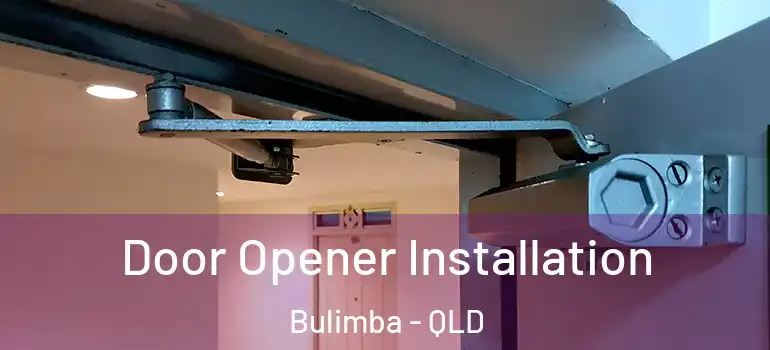 Door Opener Installation Bulimba - QLD