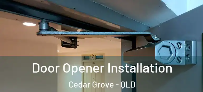 Door Opener Installation Cedar Grove - QLD