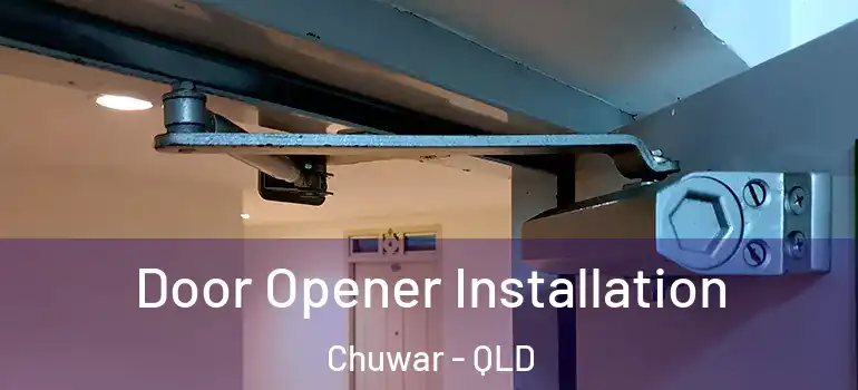 Door Opener Installation Chuwar - QLD