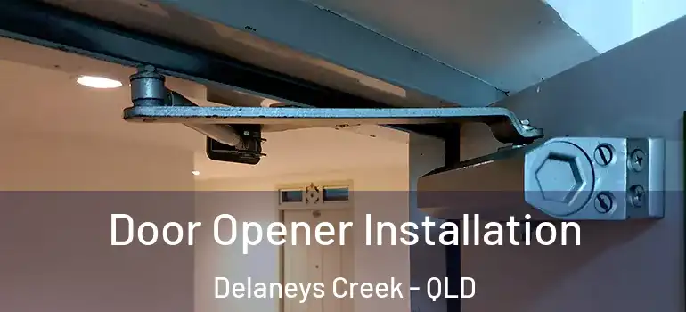 Door Opener Installation Delaneys Creek - QLD