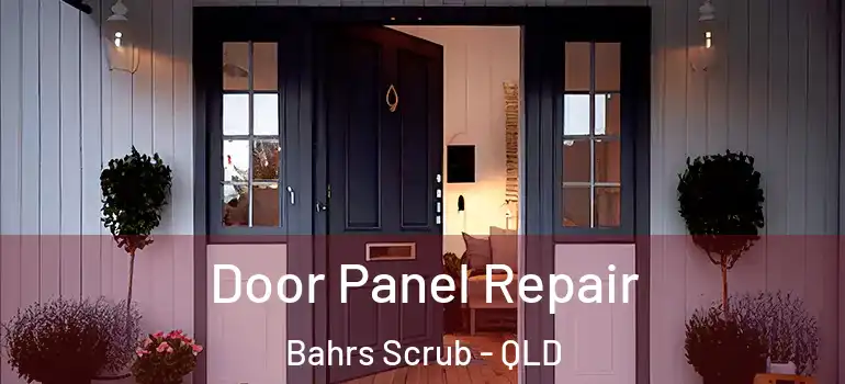  Door Panel Repair Bahrs Scrub - QLD