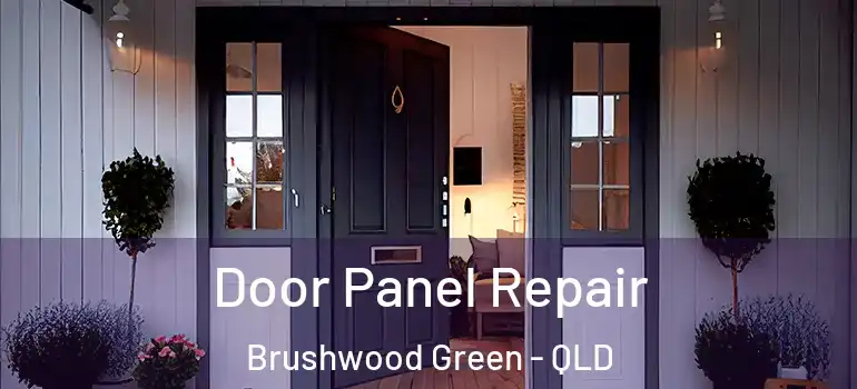 Door Panel Repair Brushwood Green - QLD