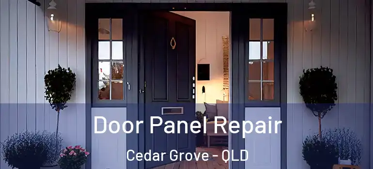  Door Panel Repair Cedar Grove - QLD