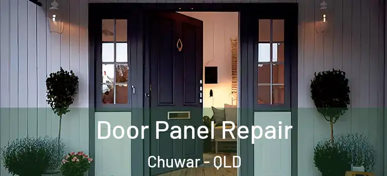 Door Panel Repair Chuwar - QLD