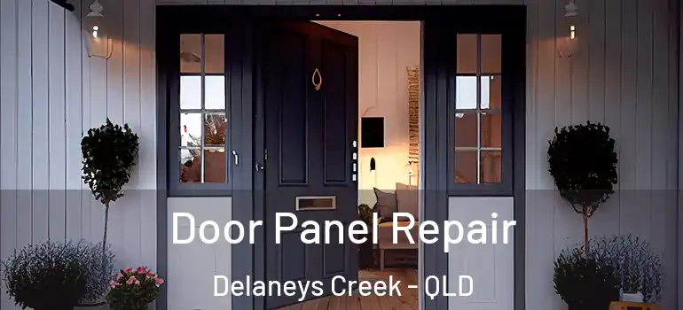 Door Panel Repair Delaneys Creek - QLD
