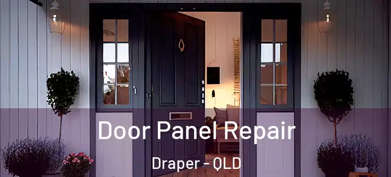 Door Panel Repair Draper - QLD