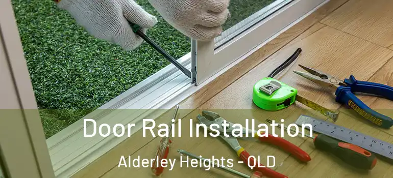  Door Rail Installation Alderley Heights - QLD