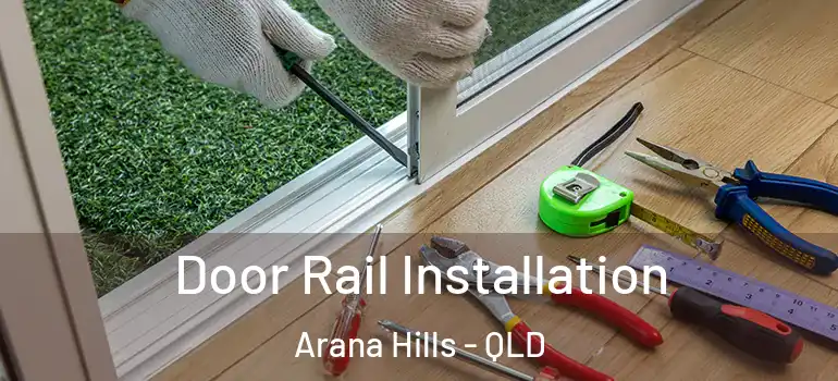 Door Rail Installation Arana Hills - QLD