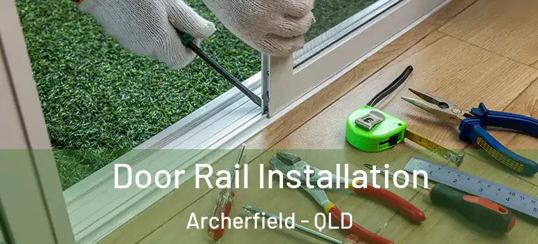  Door Rail Installation Archerfield - QLD