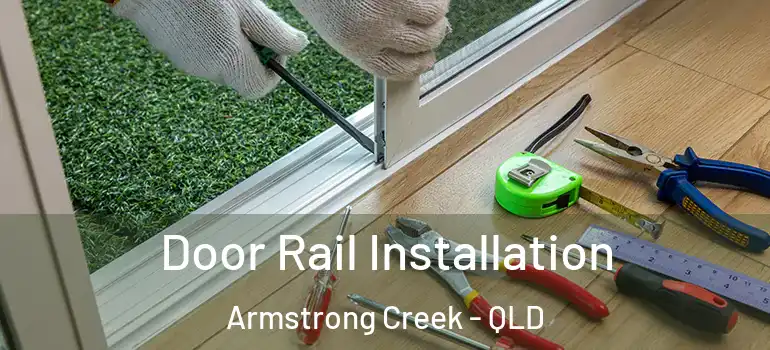 Door Rail Installation Armstrong Creek - QLD