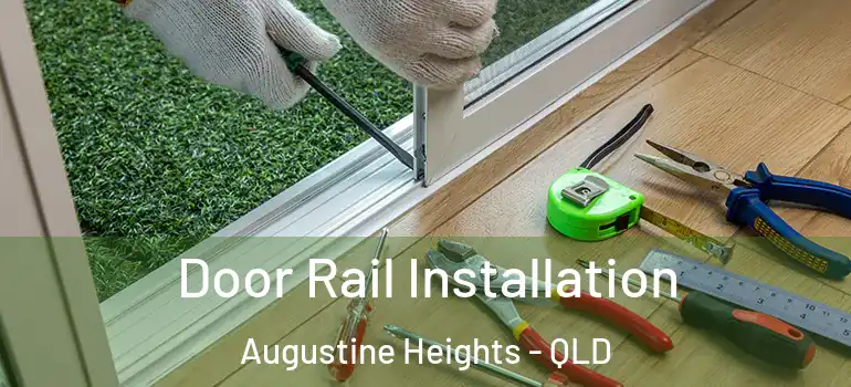  Door Rail Installation Augustine Heights - QLD
