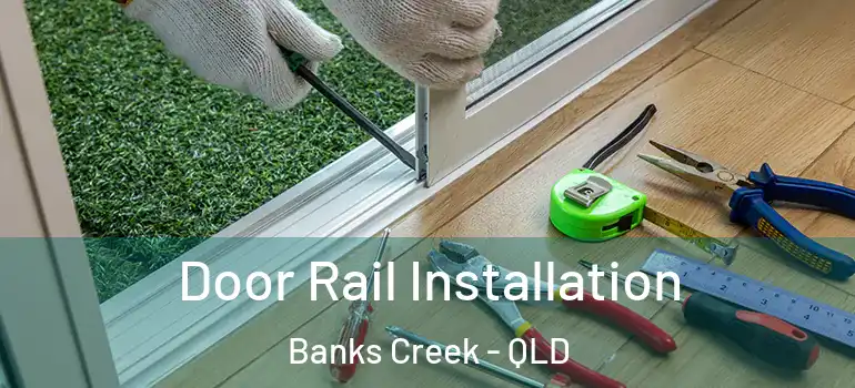  Door Rail Installation Banks Creek - QLD