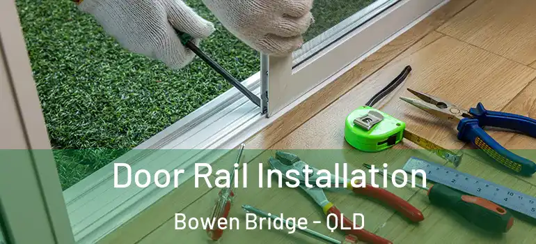 Door Rail Installation Bowen Bridge - QLD