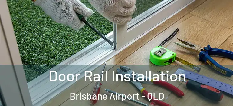 Door Rail Installation Brisbane Airport - QLD