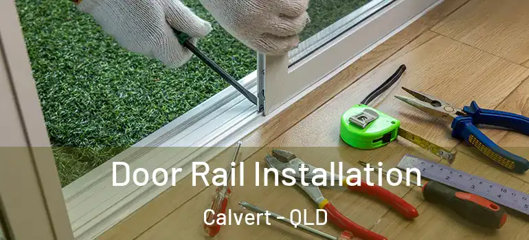  Door Rail Installation Calvert - QLD