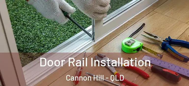  Door Rail Installation Cannon Hill - QLD